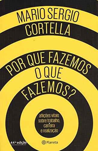 Por Que Fazemos o Que Fazemos? – Mário Sérgio Cortella